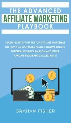 Graham Fisher - Advanced Affiliate Marketing Playbook, Inbunden. Tillgänglighet: Tillfälligt slut