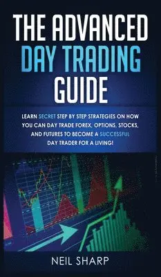 Neil Sharp - Advanced Day Trading Guide, Inbunden. Tillgänglighet: Tillfälligt slut