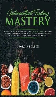 Georgia Bolton - Intermittent Fasting Mastery, Inbunden. Tillgänglighet: Tillfälligt slut