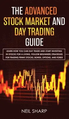 Neil Sharp - Advanced Stock Market and Day Trading Guide, Inbunden. Tillgänglighet: Tillfälligt slut