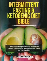 Intermittent Fasting and Ketogenic Diet Bible