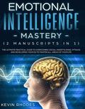 Emotional Intelligence Mastery (2 Manuscripts in 1)