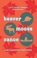 Lintusen Press, Jenna Greene, Shirlee Smith Matheson - Beaver Moose Canoe, Häftad