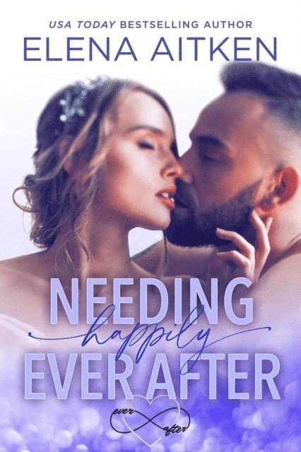 Elena Aitken - Needing Happily Ever After, E-bok