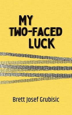 Brett Josef Grubisic - My Two-Faced Luck, Häftad