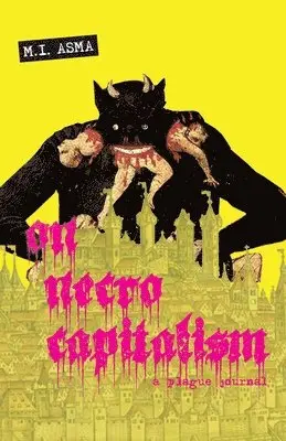 M. I. Asma - On Necrocapitalism: A Plague Journal, Häftad. Tillgänglighet: Lägg i varukorg