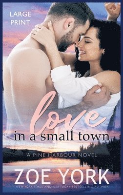 Zoe York - Love in a Small Town, Inbunden