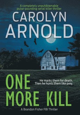 Carolyn Arnold - One More Kill, Inbunden