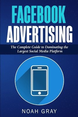 Noah Gray - Facebook Advertising, Häftad