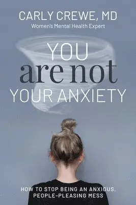 Carly Crewe - You Are Not Your Anxiety, Häftad. Tillgänglighet: Lägg i varukorg