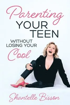 Shantelle Bisson - Parenting Your Teen Without Losing Your Cool, Häftad. Tillgänglighet: Lägg i varukorg