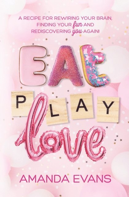 Amanda Evans - Eat PLAY Love, E-bok