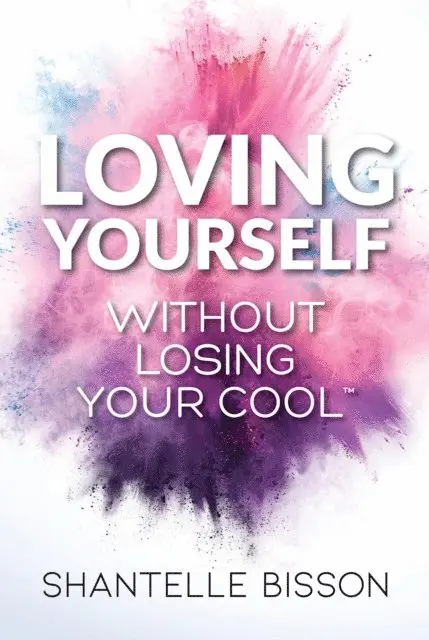 Shantelle Bisson - Loving Yourself Without Losing Your Cool, E-bok. Tillgänglighet: Lägg i varukorg