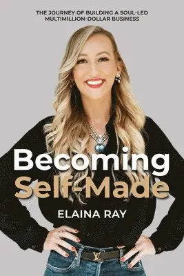 Elaina Ray - Becoming Self-Made, Häftad. Tillgänglighet: Lägg i varukorg
