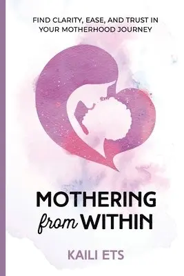 Kaili Ets - Mothering from Within, Häftad. Tillgänglighet: Lägg i varukorg