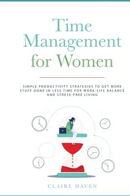 Claire Haven - Time Management for Women, Häftad. Tillgänglighet: Lägg i varukorg