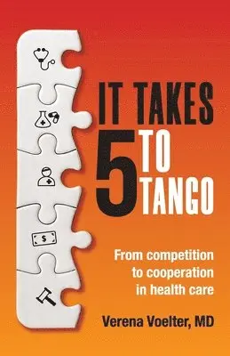 Verena Voelter - It Takes Five to Tango: From Competition to Cooperation in Health Care, Häftad. Tillgänglighet: Lägg i varukorg