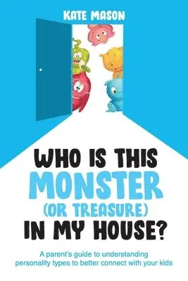 Kate Mason - Who Is This Monster (or Treasure) in My House?, Häftad. Tillgänglighet: Lägg i varukorg