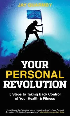 Jay Quarmby - Your Personal Revolution: 5 Steps to Taking Back Control of Your Health and Fitness, Inbunden. Tillgänglighet: Lägg i varukorg