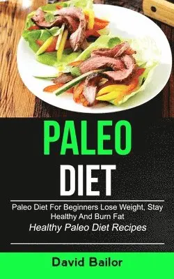 David Bailor - Paleo Diet, Häftad. Tillgänglighet: Lägg i varukorg