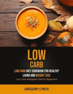 Gregory Lynch - Low Carb, Häftad. Tillgänglighet: Lägg i varukorg