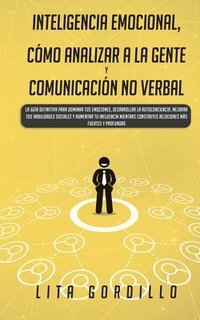 Inteligencia Emocional, Como Analizar a la Gente, y Comunicacion No Verbal