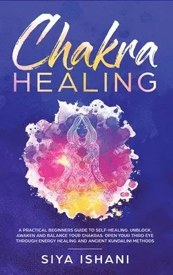 Siya Ishani - Chakra Healing, Inbunden. Tillgänglighet: Lägg i varukorg