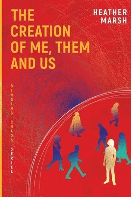 Heather Marsh - The Creation of Me, Them and Us, Häftad