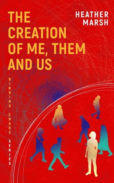 Heather Marsh - Creation of Me, Them and Us, E-bok
