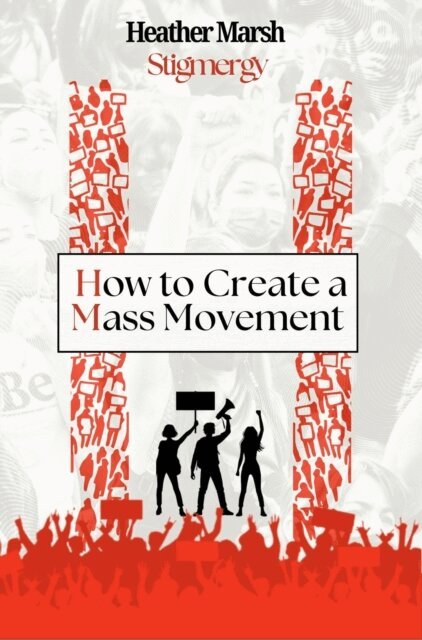 Heather Marsh - Stigmergy: How to Create a Mass Movement, E-bok