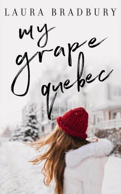 Laura Bradbury - My Grape Quebec, E-bok