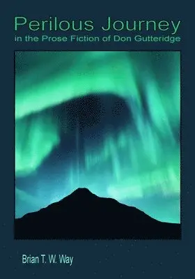 Brian T W Way - Perilous Journey in the Prose Fiction of Don Gutteridge, Häftad. Tillgänglighet: Lägg i varukorg