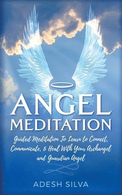 Adesh Silva - Angel Meditation, Häftad. Tillgänglighet: Lägg i varukorg