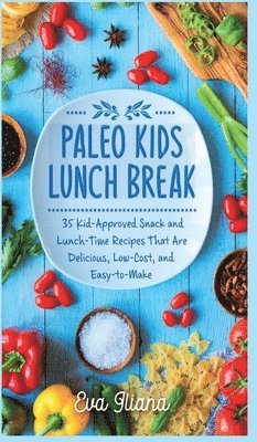 Eva Iliana - Paleo Kids Lunch Break, Inbunden. Tillgänglighet: Lägg i varukorg