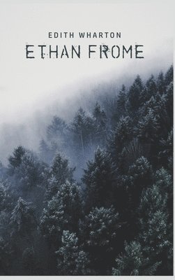 Edith Wharton - Ethan Frome, Inbunden