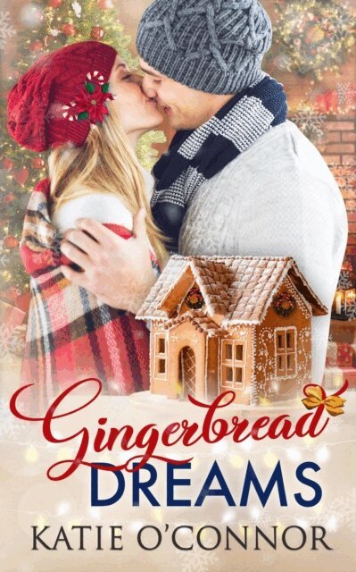 Katie O'Connor - Gingerbread Dreams, E-bok