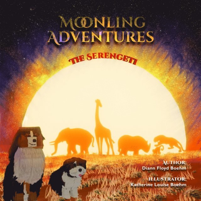 Diann Floyd Boehm - Moonling Advenures-The Serengeti, E-bok