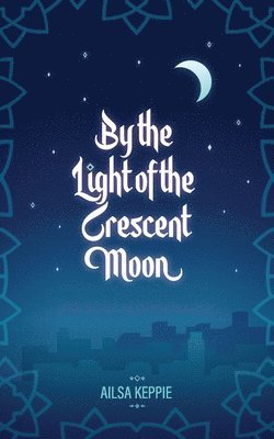 Ailsa Keppie - By the Light of the Crescent Moon, Häftad