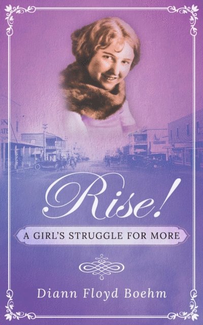 Diann Floyd Boehm - Rise! A Girl's Struggle for More, E-bok
