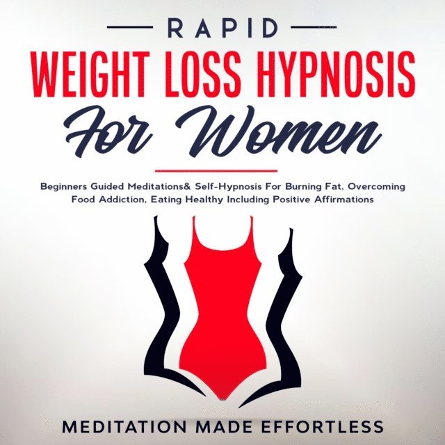 Meditation Made Effortless - Rapid Weight Loss Hypnosis For Women, E-bok