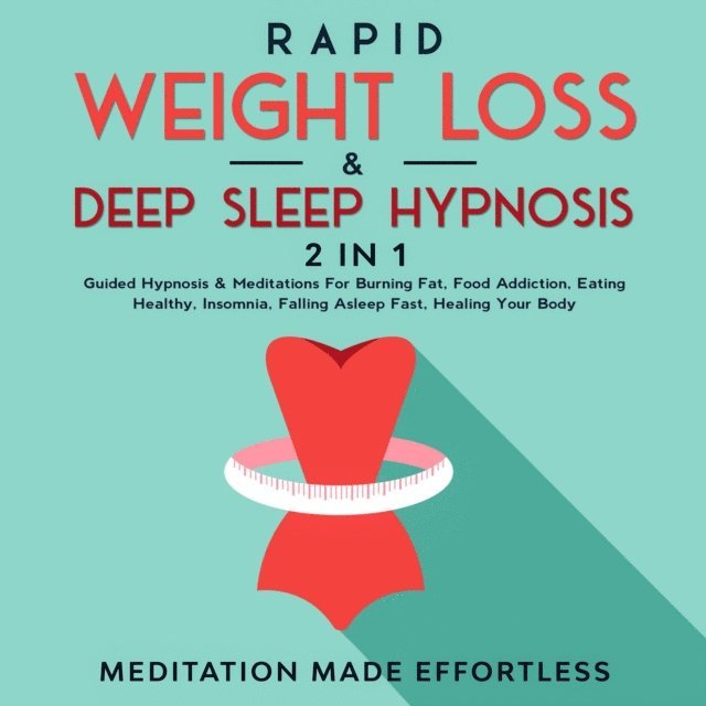 Meditation Made Effortless - Rapid Weight Loss & Deep Sleep Hypnosis (2 in 1), E-bok