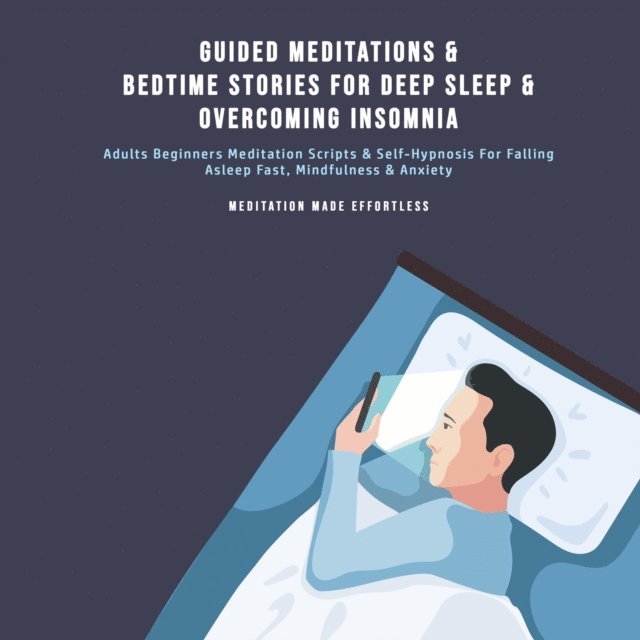 Meditation Made Effortless - Guided Meditations & Bedtime Stories For Deep Sleep & Overcoming Insomnia, E-bok