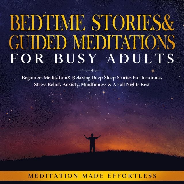 Meditation Made Effortless - Bedtime Stories & Guided Meditations for Busy Adults, E-bok