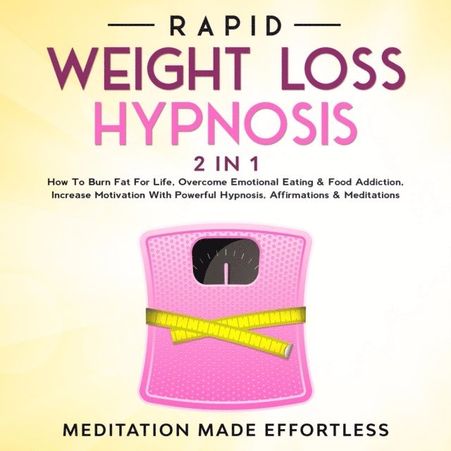 Meditation Made Effortless - Rapid Weight Loss Hypnosis (2 in 1), E-bok