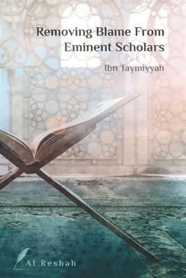Ibn Taymiyah - Removing Blame from Eminent Scholars, Häftad