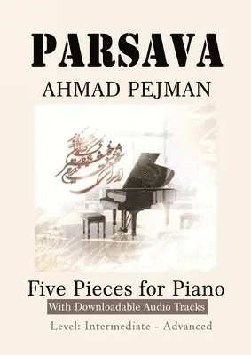 Ahmad Pejman - PARSAVA, Five Pieces for solo Piano, Häftad. Tillgänglighet: Lägg i varukorg