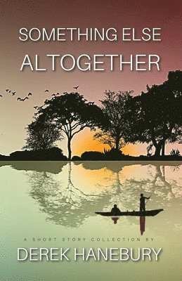 Derek Hanebury - Something Else Altogether, Häftad