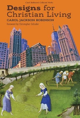 Carol Jackson Robinson - Designs for Christian Living, Inbunden
