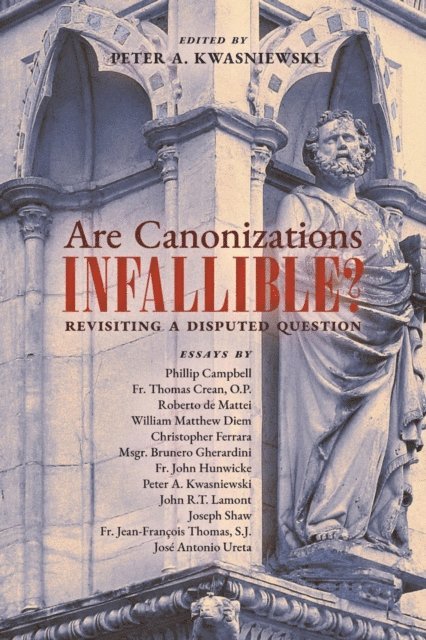 Peter Kwasniewski - Are Canonizations Infallible?, E-bok