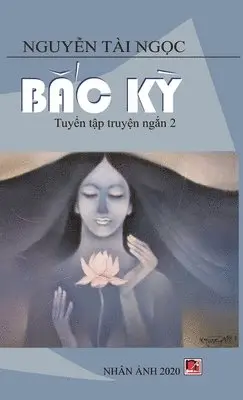 Tai Ngoc Nguyen - Bắc Kỳ (new version - hard cover), Inbunden. Tillgänglighet: Lägg i varukorg